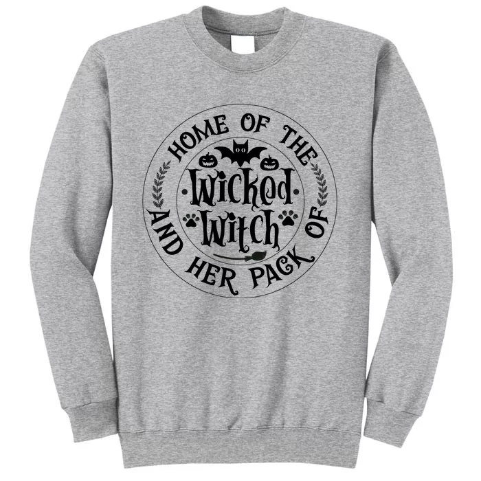 Home Of The Wicked Witch And Her Pack Of Dog Funny Halloween Tall Sweatshirt