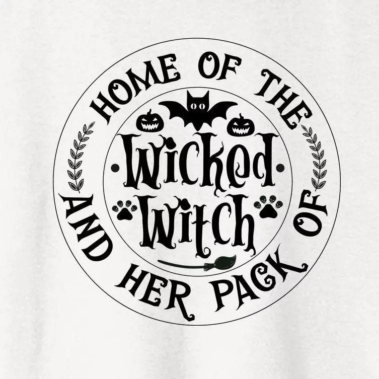 Home Of The Wicked Witch And Her Pack Of Dog Funny Halloween Women's Crop Top Tee