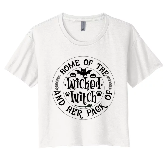 Home Of The Wicked Witch And Her Pack Of Dog Funny Halloween Women's Crop Top Tee