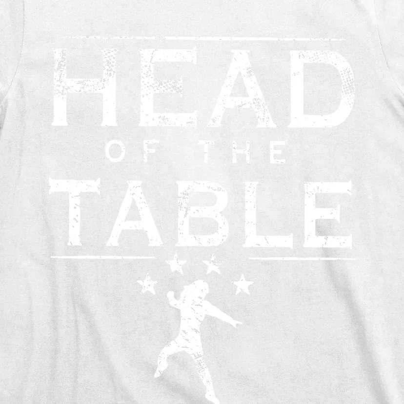 Head Of The Table T-Shirt