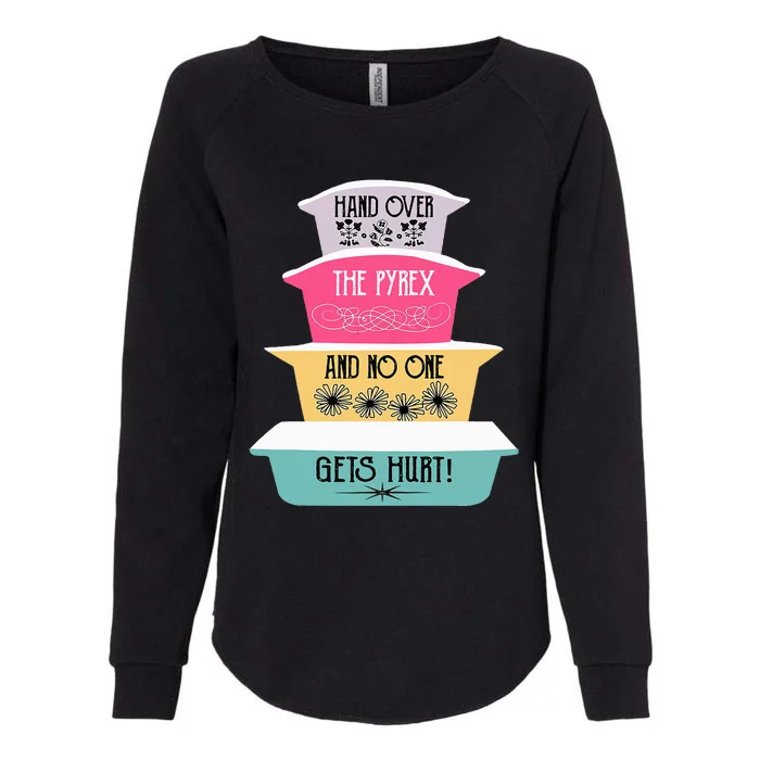 Hand Over The Pyrex And No One Gets Hurt retro Womens California Wash Sweatshirt