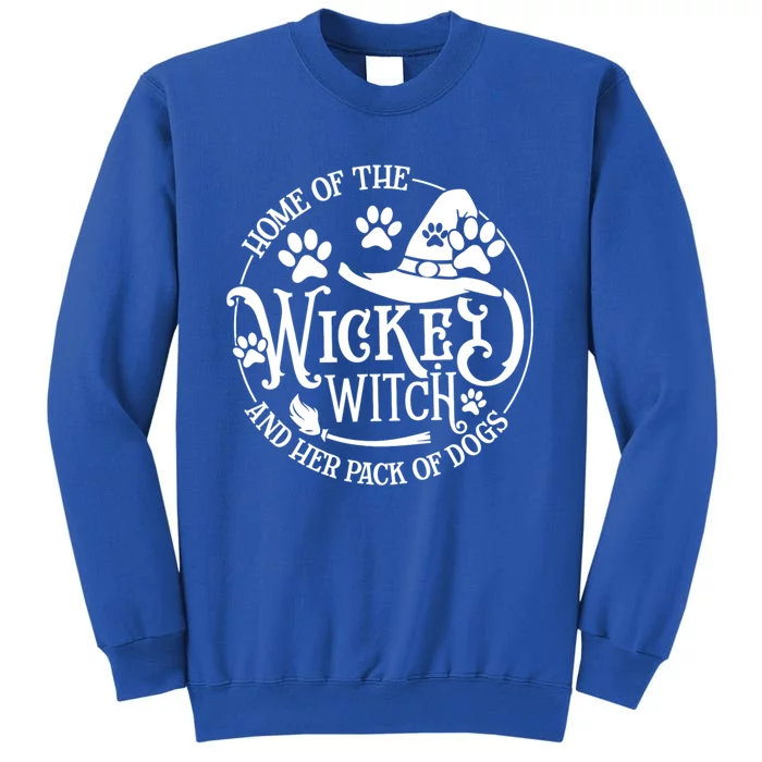 Home Of The Wicked Witch And Her Pack Of Dog Funny Gift Tall Sweatshirt