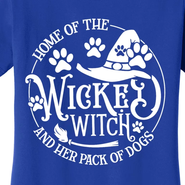 Home Of The Wicked Witch And Her Pack Of Dog Funny Gift Women's T-Shirt