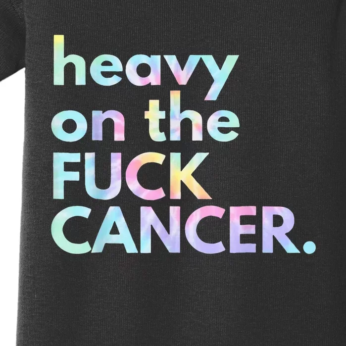 Heavy On The Fuck Cancer Tie Dye Distressed Awareness Baby Bodysuit