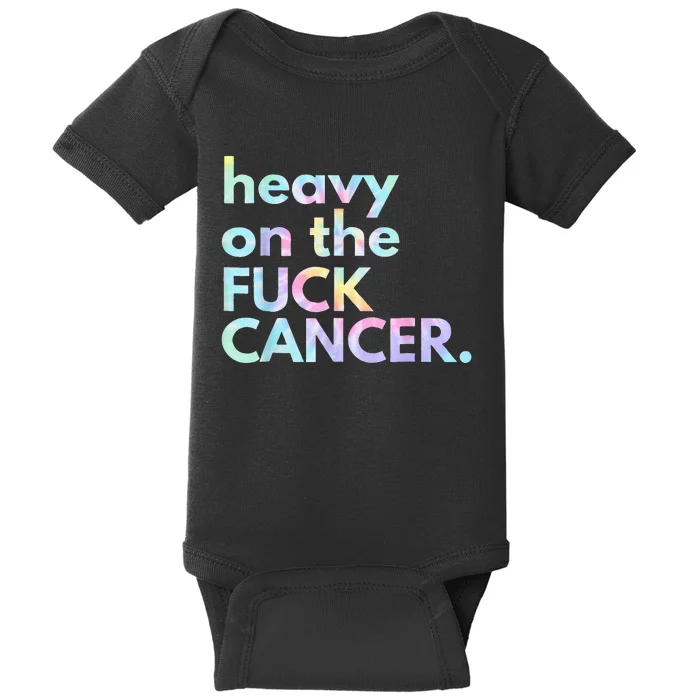 Heavy On The Fuck Cancer Tie Dye Distressed Awareness Baby Bodysuit