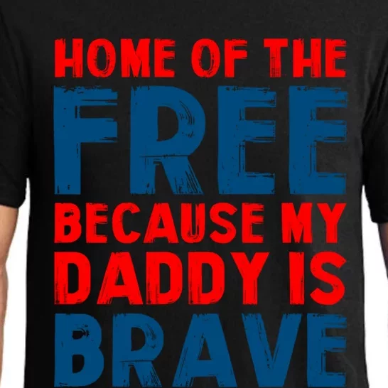 Home Of The Free Because My Daddy Is Brave Gift Pajama Set