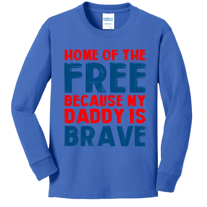 Home Of The Free Because My Daddy Is Brave Gift Kids Long Sleeve Shirt