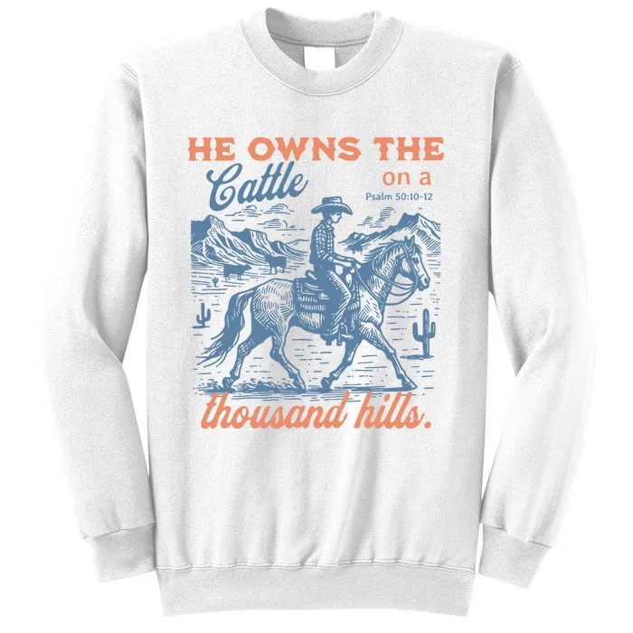 He Owns The Cattle On A Thousand Hills Sweatshirt