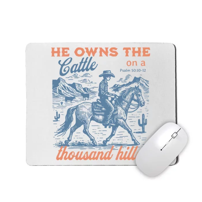 He Owns The Cattle On A Thousand Hills Mousepad