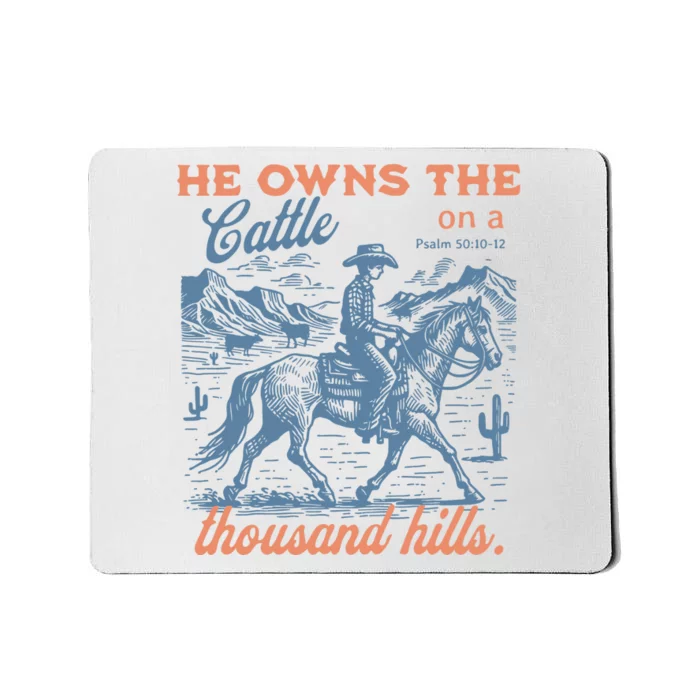 He Owns The Cattle On A Thousand Hills Mousepad