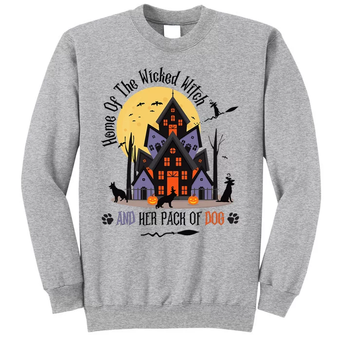 Home Of The Wicked Witch And Her Pack Of Dog Tall Sweatshirt