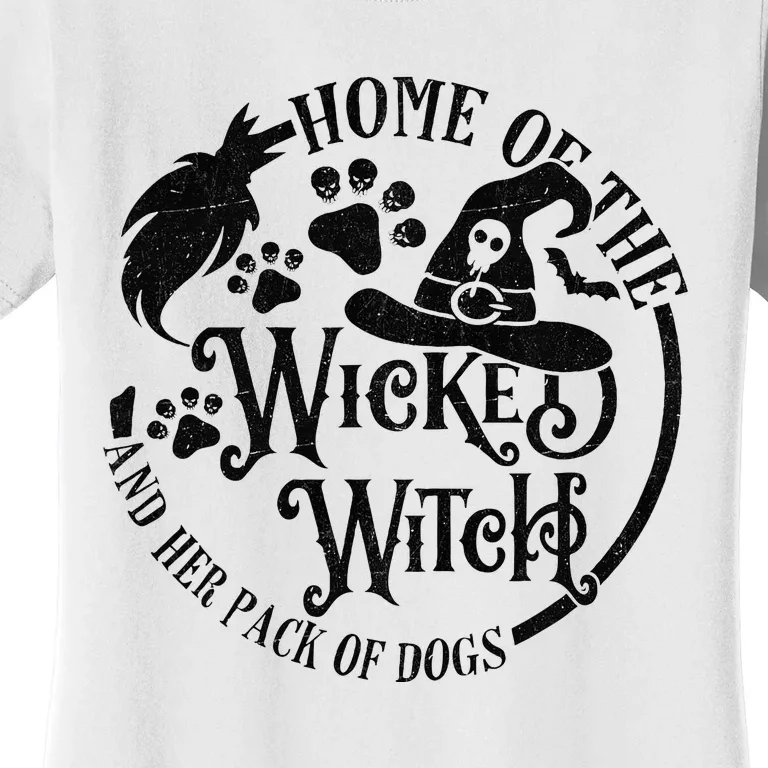 Home Of The Wicked Witch And Her Pack Of Dogs Halloween Women's T-Shirt