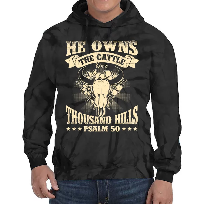 He Owns The Cattle On A Buffalo Thousand Hills Psalm 50 Tie Dye Hoodie