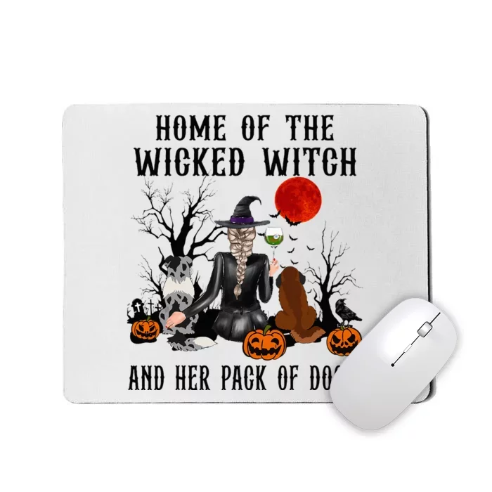 Home Of The Wicked Witch And Her Pack Of Dog Mousepad