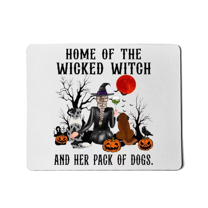 Home Of The Wicked Witch And Her Pack Of Dog Mousepad