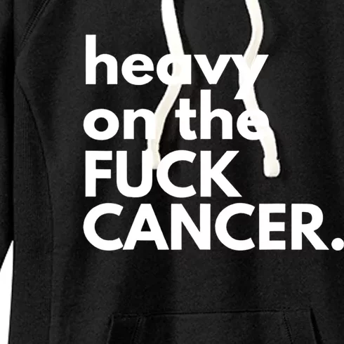 Heavy On The Fuck Cancer Women's Fleece Hoodie