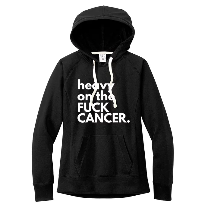 Heavy On The Fuck Cancer Women's Fleece Hoodie