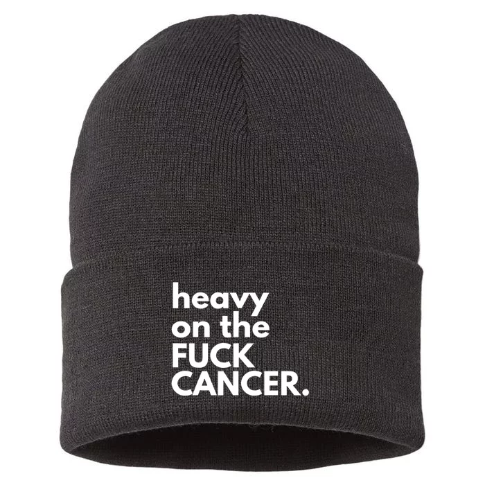 Heavy On The Fuck Cancer Sustainable Knit Beanie