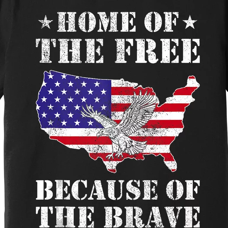 Home Of The Free Because Of The Brave Patriotic Premium T-Shirt