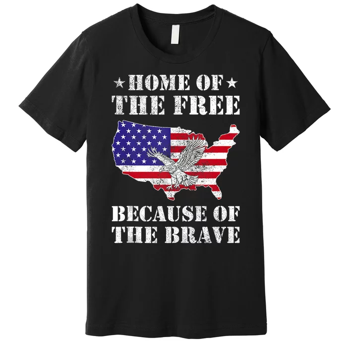 Home Of The Free Because Of The Brave Patriotic Premium T-Shirt