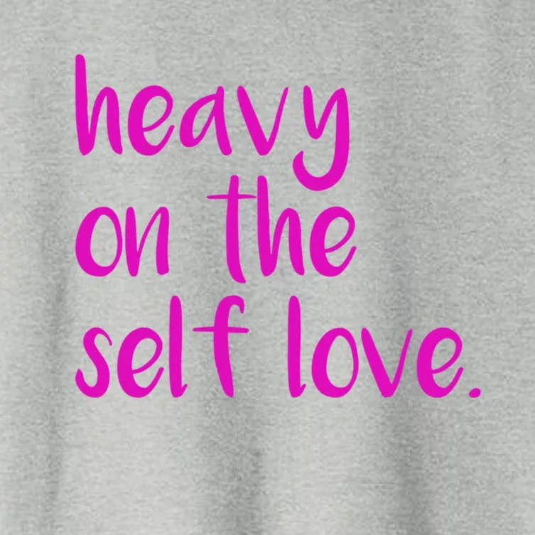 Heavy On The Self Love Cute Gift Women's Crop Top Tee