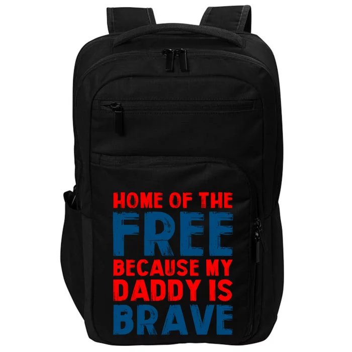 Home Of The Free Because My Daddy Is Brave Gift Impact Tech Backpack