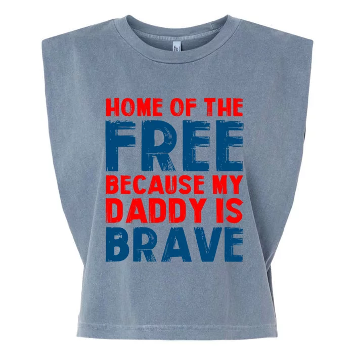 Home Of The Free Because My Daddy Is Brave Gift Garment-Dyed Women's Muscle Tee