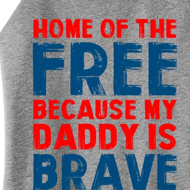 Home Of The Free Because My Daddy Is Brave Gift Women’s Perfect Tri Rocker Tank