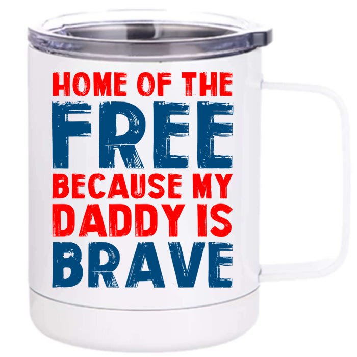 Home Of The Free Because My Daddy Is Brave Gift Front & Back 12oz Stainless Steel Tumbler Cup