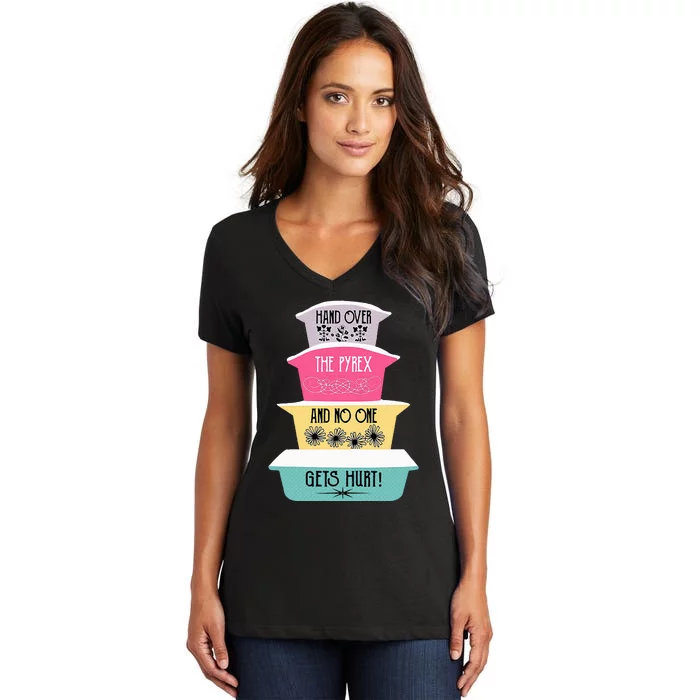 Hand Over The Pyrex And No One Gets Hurt Vintage Pyrex Women's V-Neck T-Shirt