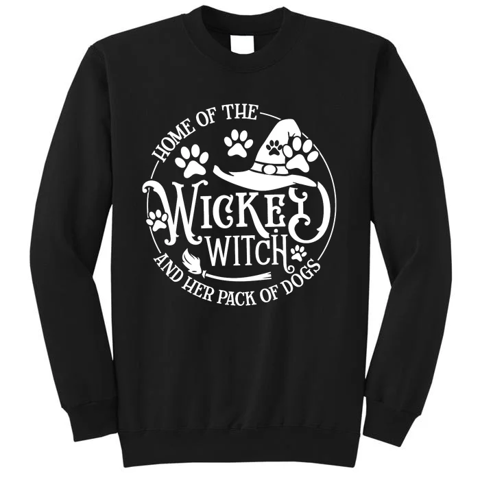 Home Of The Wicked Witch And Her Pack Of Dogs Funny Witch Halloween Tall Sweatshirt