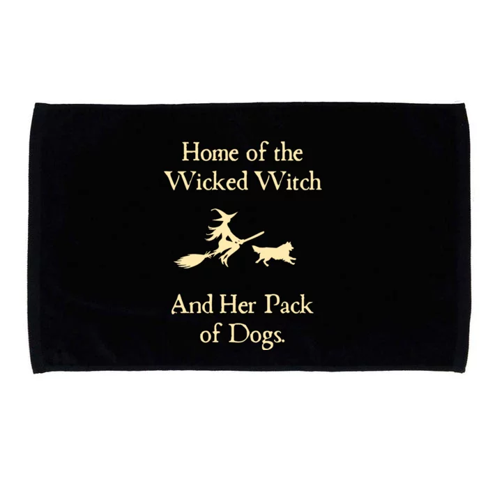 Home Of The Wicked Witch And Her Pack Of Dog Funny Halloween Microfiber Hand Towel