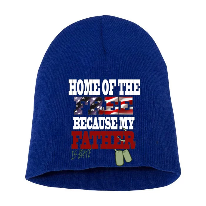 Home Of The Free Because My Father Is Brave Gift Short Acrylic Beanie