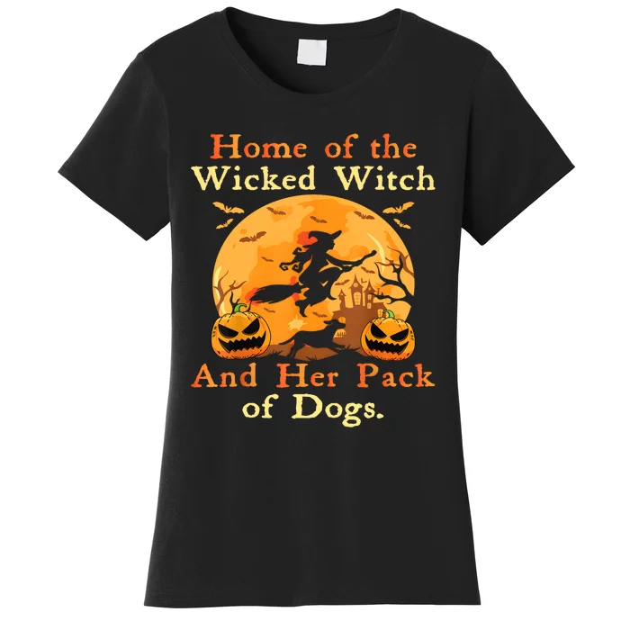 Home Of The Wicked Witch And Her Pack Of Dog Funny Halloween Women's T-Shirt