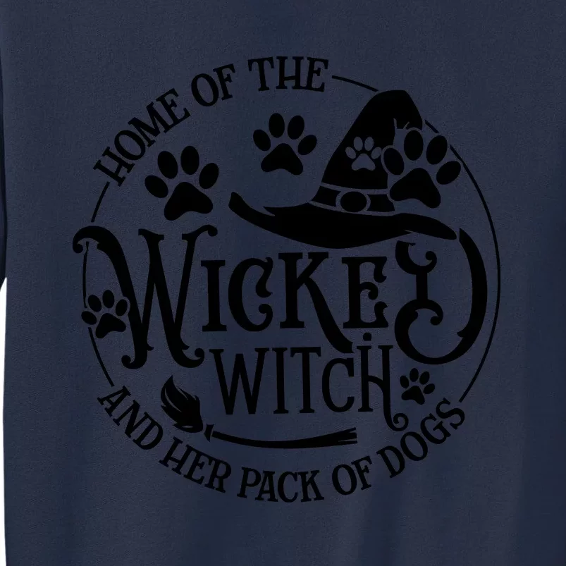 Home Of The Wicked Witch And Her Pack Of Dogs Funny Witch Halloween Sweatshirt