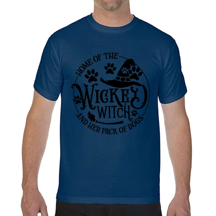 Home Of The Wicked Witch And Her Pack Of Dogs Funny Witch Halloween Comfort Colors T-Shirt