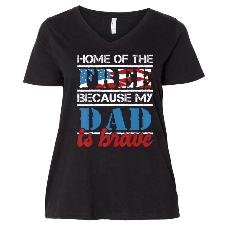 Home Of The Free Because My Dad Is Brave Us Army Veteran Women's V-Neck Plus Size T-Shirt