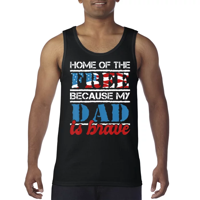 Home Of The Free Because My Dad Is Brave Us Army Veteran Tank Top