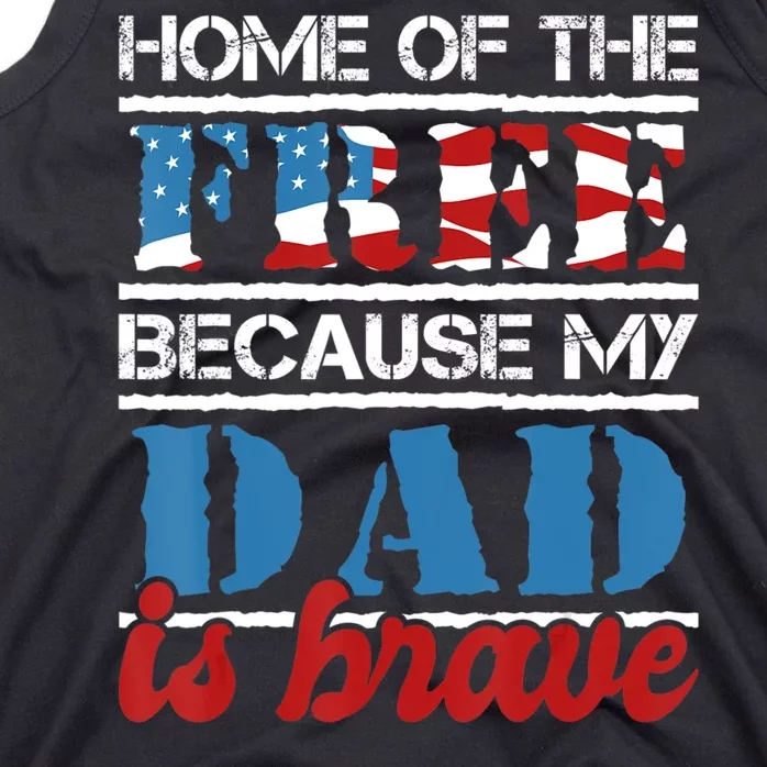 Home Of The Free Because My Dad Is Brave Us Army Veteran Tank Top