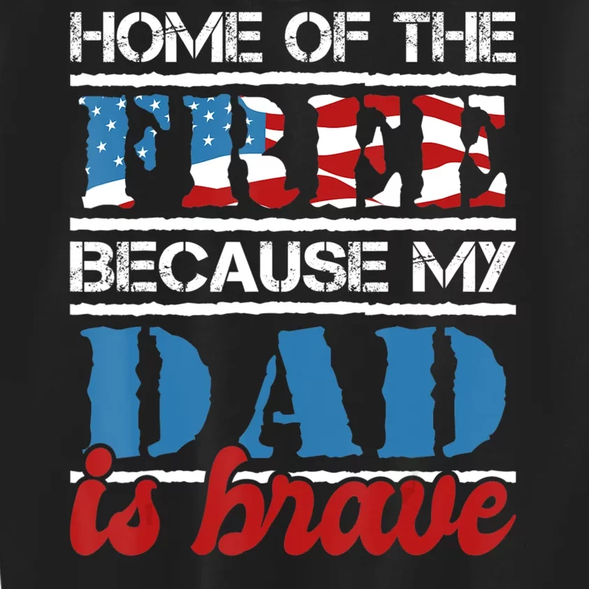 Home Of The Free Because My Dad Is Brave Us Army Veteran Kids Sweatshirt