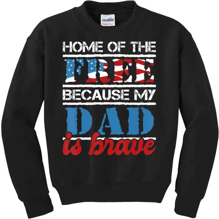 Home Of The Free Because My Dad Is Brave Us Army Veteran Kids Sweatshirt