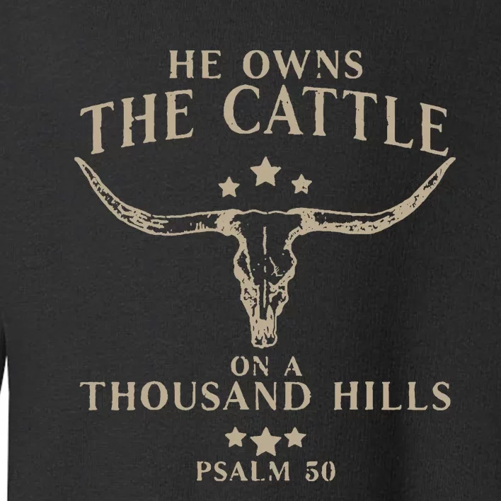 He Owns The Cattle On A Thousand Hills Psalm 50 Toddler Sweatshirt