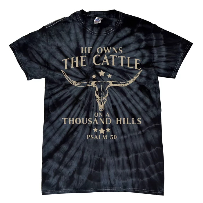 He Owns The Cattle On A Thousand Hills Psalm 50 Tie-Dye T-Shirt