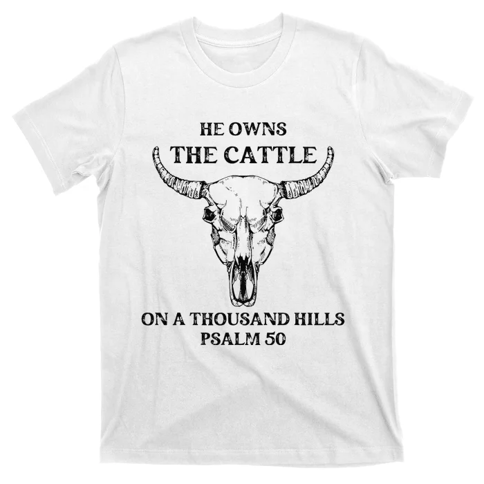 He Owns The Cattle On A Thousand Hills Psalm 50 T-Shirt