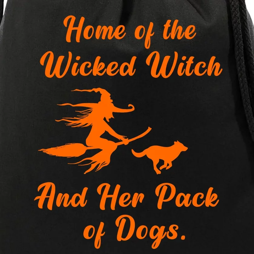 Home Of The Wicked Witch And Her Pack Of Dog Funny Halloween Drawstring Bag