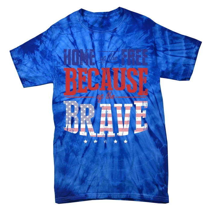 Home Of The Free Because Of The Brave American Memorial Day Great Gift Tie-Dye T-Shirt