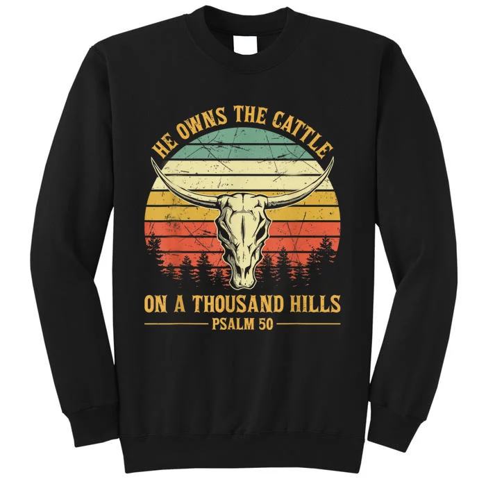 He Owns The Cattle On A Thousand Hills Bull Skull Christian Tall Sweatshirt