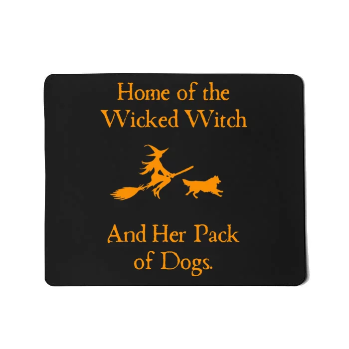 Home Of The Wicked Witch And Her Pack Of Dog Funny Mousepad