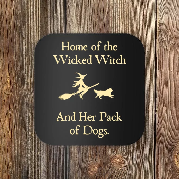 Home Of The Wicked Witch And Her Pack Of Dog Funny Halloween Coaster