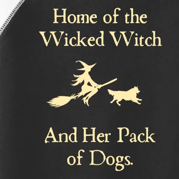 Home Of The Wicked Witch And Her Pack Of Dog Funny Halloween Toddler Fine Jersey T-Shirt